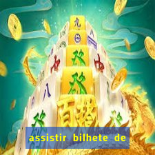 assistir bilhete de loteria filme dublado