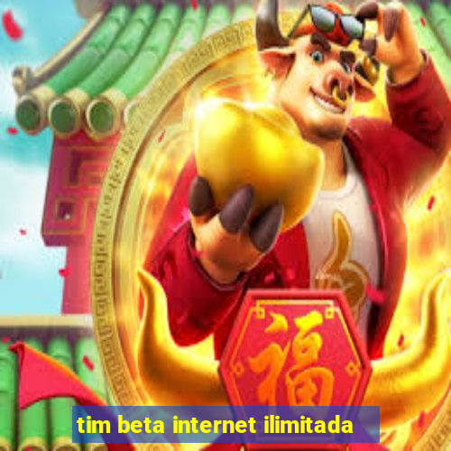 tim beta internet ilimitada