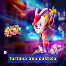 fortuna ana castela