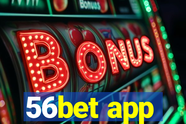 56bet app