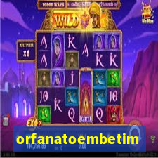 orfanatoembetim