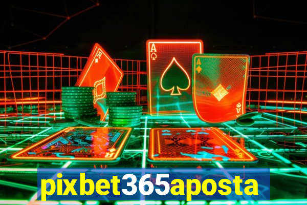 pixbet365aposta