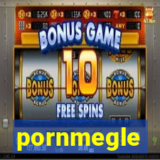 pornmegle