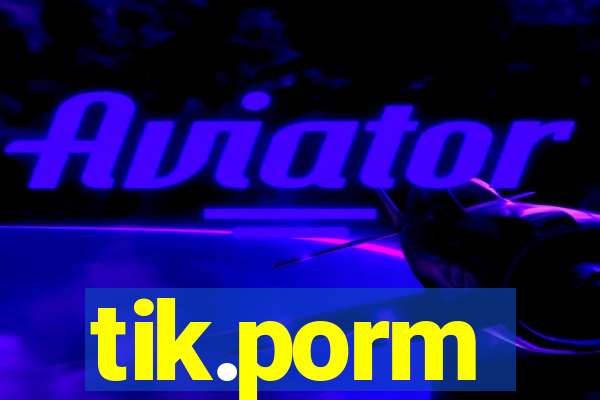 tik.porm