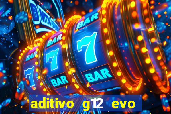 aditivo g12 evo ficha tecnica