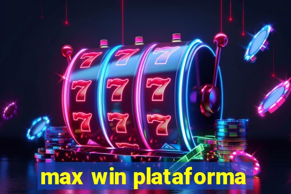 max win plataforma