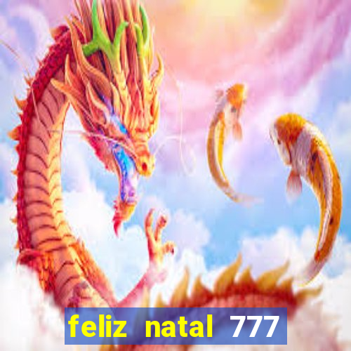 feliz natal 777 plataforma login