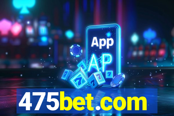 475bet.com