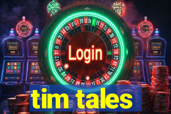 tim tales