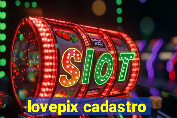 lovepix cadastro