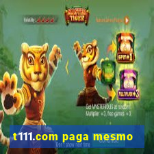 t111.com paga mesmo