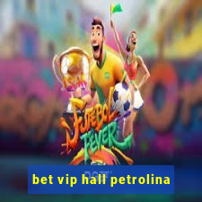 bet vip hall petrolina