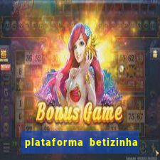 plataforma betizinha é confiável