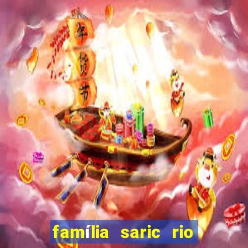 família saric rio de janeiro