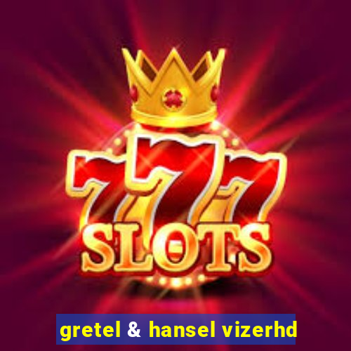 gretel & hansel vizerhd