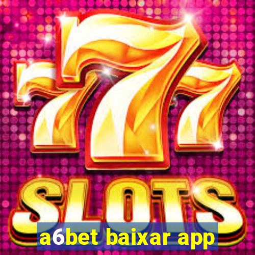 a6bet baixar app