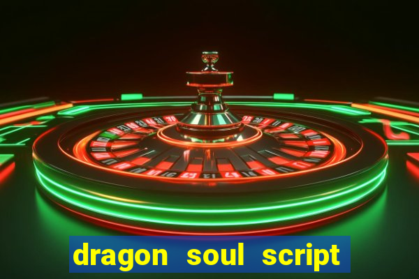 dragon soul script no key