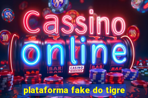 plataforma fake do tigre