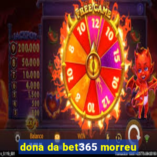 dona da bet365 morreu