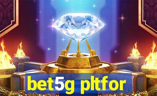 bet5g pltfor