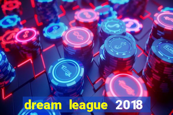 dream league 2018 dinheiro infinito