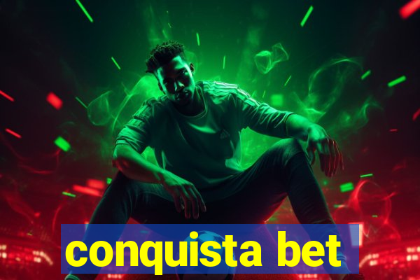 conquista bet