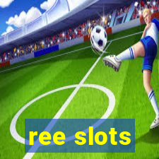 ree slots