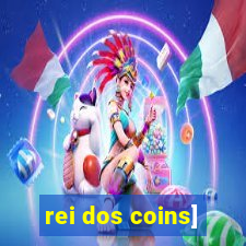 rei dos coins]