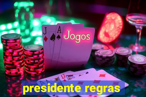 presidente regras