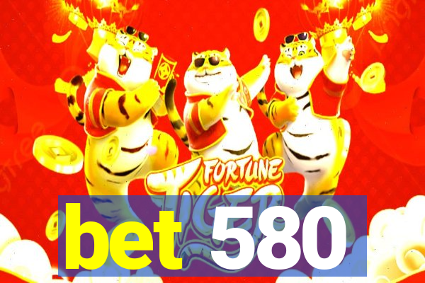 bet 580