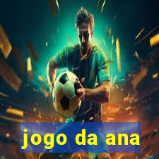 jogo da ana