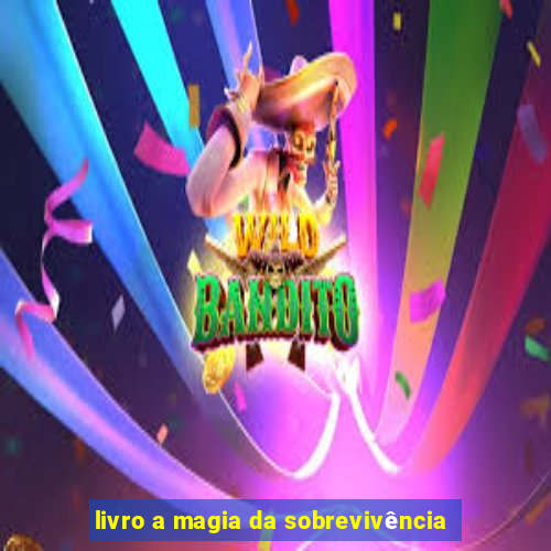 livro a magia da sobrevivência