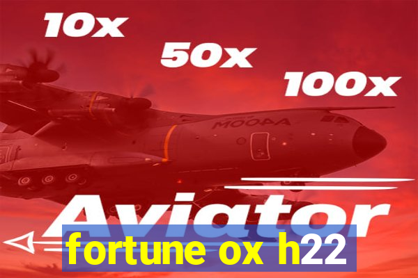 fortune ox h22