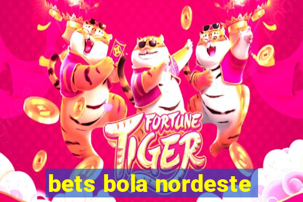 bets bola nordeste