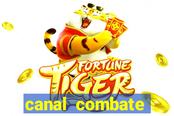 canal combate multicanais ao vivo