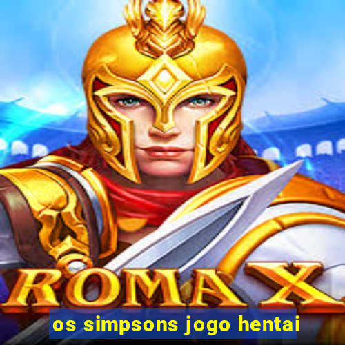 os simpsons jogo hentai