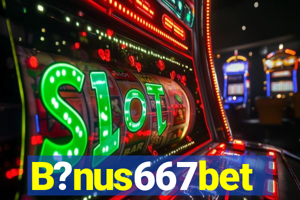 B?nus667bet