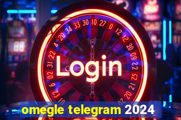 omegle telegram 2024