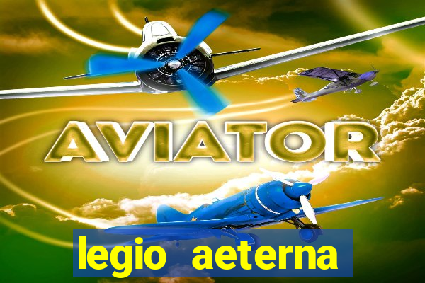 legio aeterna victrix letra