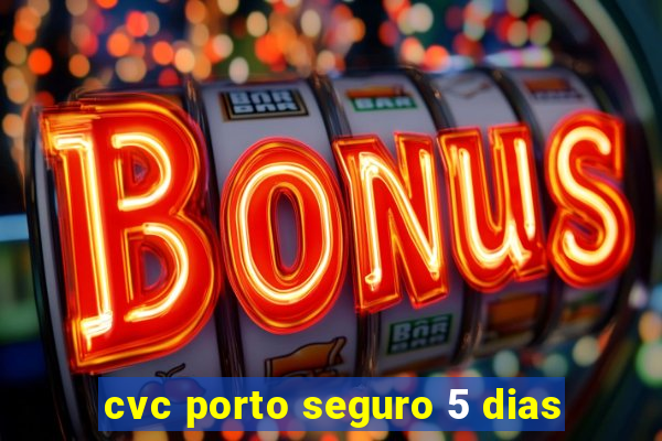 cvc porto seguro 5 dias