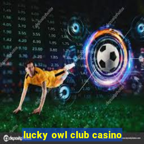 lucky owl club casino