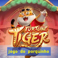 jogo do porquinho de ganhar dinheiro