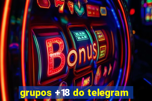 grupos +18 do telegram