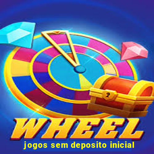 jogos sem deposito inicial