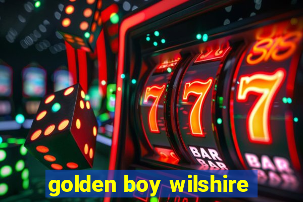 golden boy wilshire