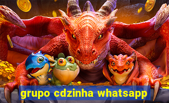 grupo cdzinha whatsapp