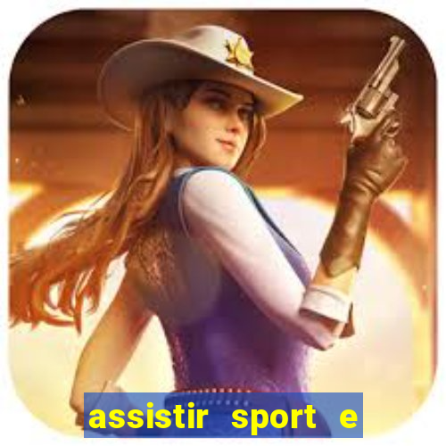 assistir sport e ponte preta