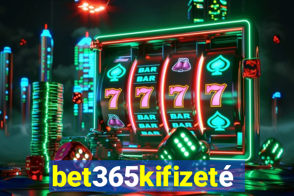 bet365kifizetés