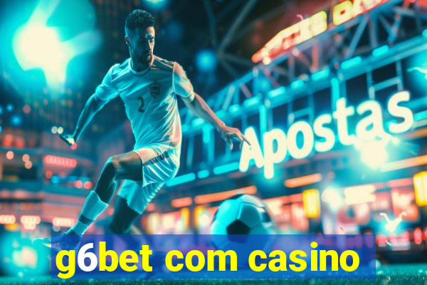 g6bet com casino