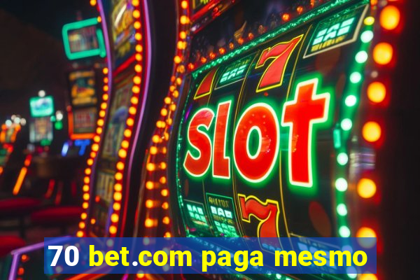 70 bet.com paga mesmo